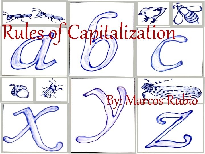 Rules of Capitalization By: Marcos Rubio 