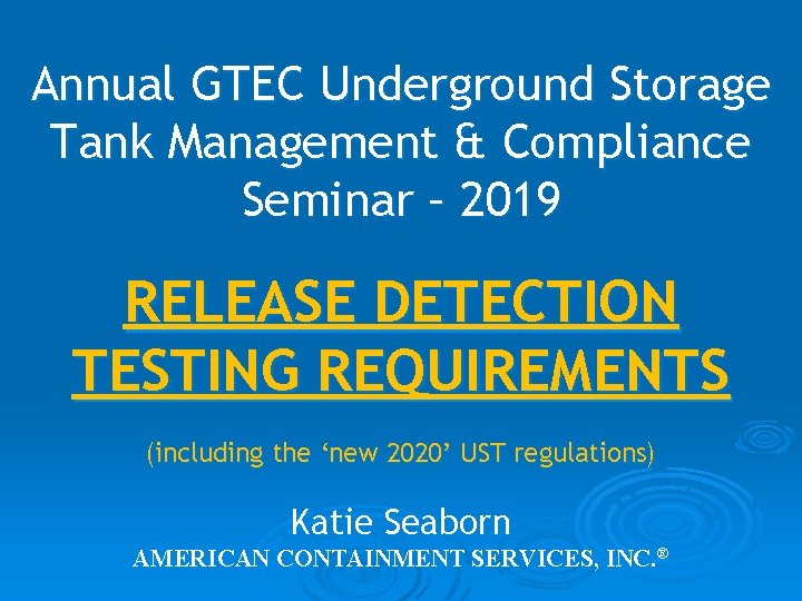 Annual GTEC Underground Storage Tank Management & Compliance Seminar – 2019 RELEASE DETECTION TESTING
