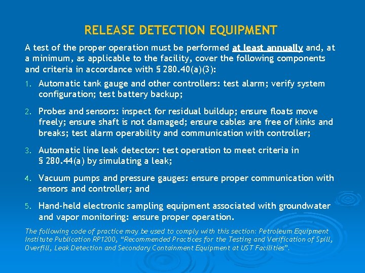 RELEASE DETECTION EQUIPMENT A test of the properation must be performed at least annually