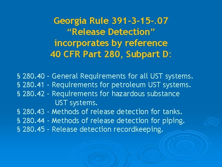 Georgia Rule 391 -3 -15 -. 07 “Release Detection” incorporates by reference 40 CFR