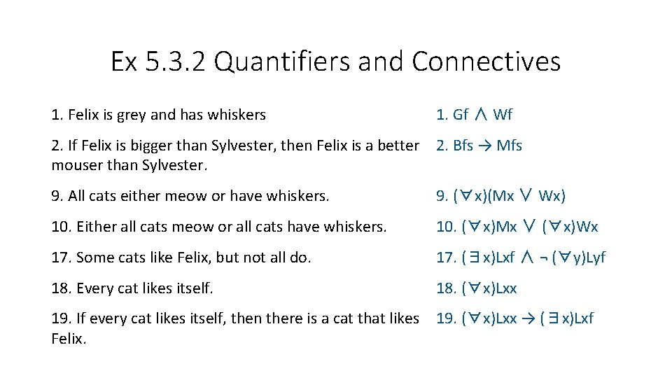 Ex 5. 3. 2 Quantifiers and Connectives 1. Felix is grey and has whiskers