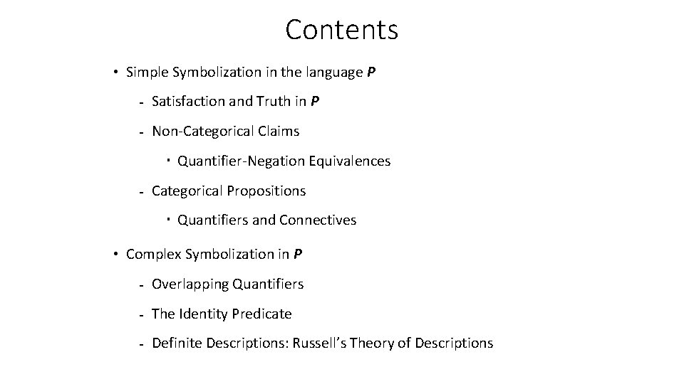 Contents • Simple Symbolization in the language P - Satisfaction and Truth in P