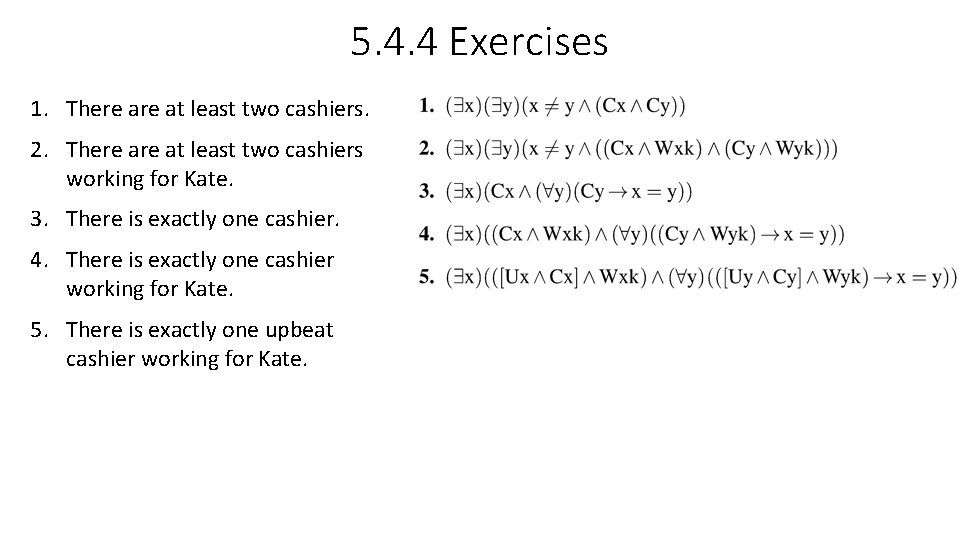 5. 4. 4 Exercises 1. There at least two cashiers. 2. There at least