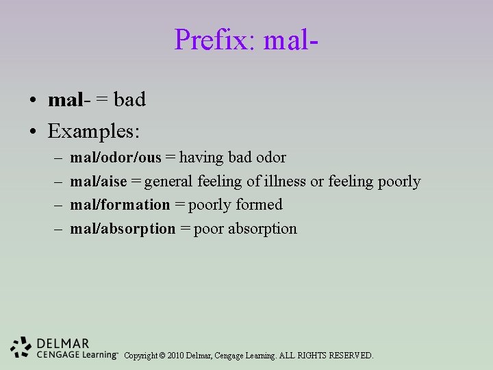Prefix: mal • mal- = bad • Examples: – – mal/odor/ous = having bad