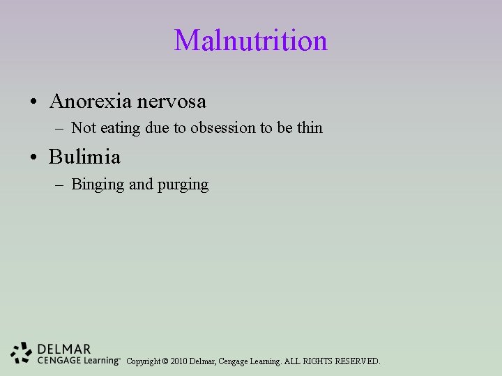 Malnutrition • Anorexia nervosa – Not eating due to obsession to be thin •