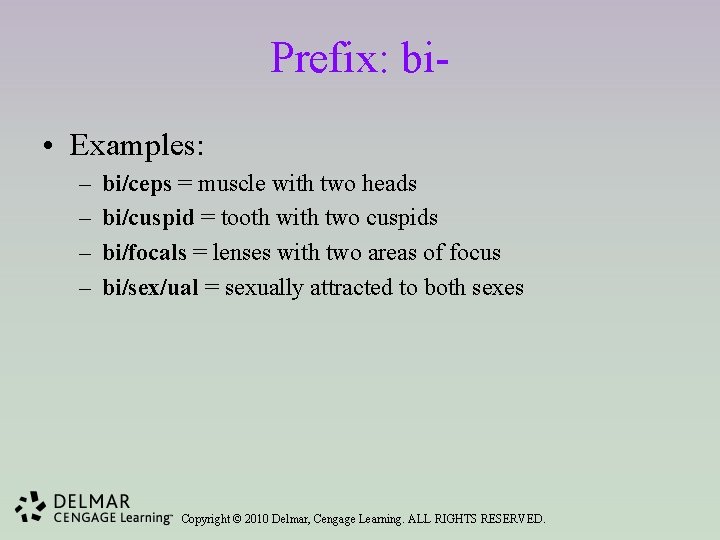 Prefix: bi • Examples: – – bi/ceps = muscle with two heads bi/cuspid =