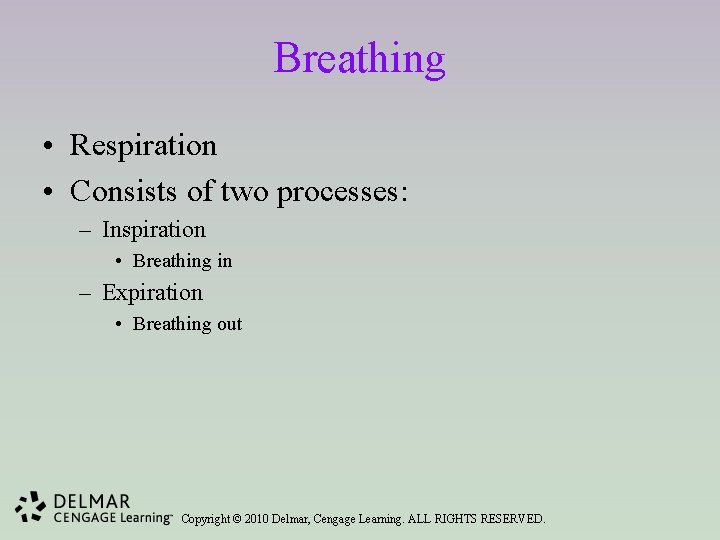 Breathing • Respiration • Consists of two processes: – Inspiration • Breathing in –