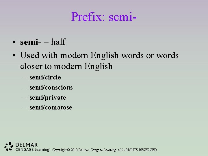 Prefix: semi • semi- = half • Used with modern English words or words
