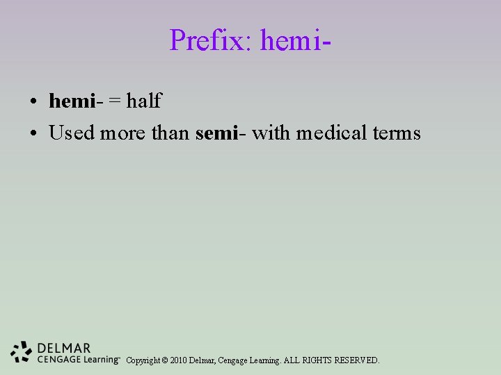 Prefix: hemi • hemi- = half • Used more than semi- with medical terms