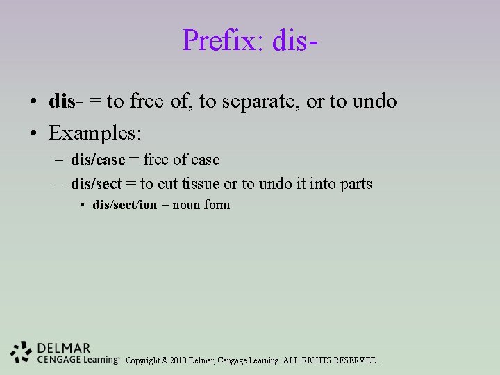Prefix: dis • dis- = to free of, to separate, or to undo •