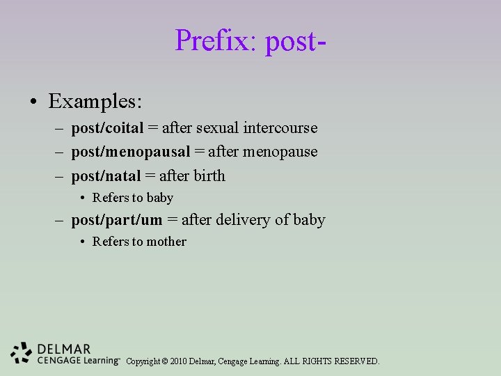 Prefix: post • Examples: – post/coital = after sexual intercourse – post/menopausal = after