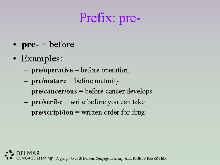 Prefix: pre • pre- = before • Examples: – – – pre/operative = before