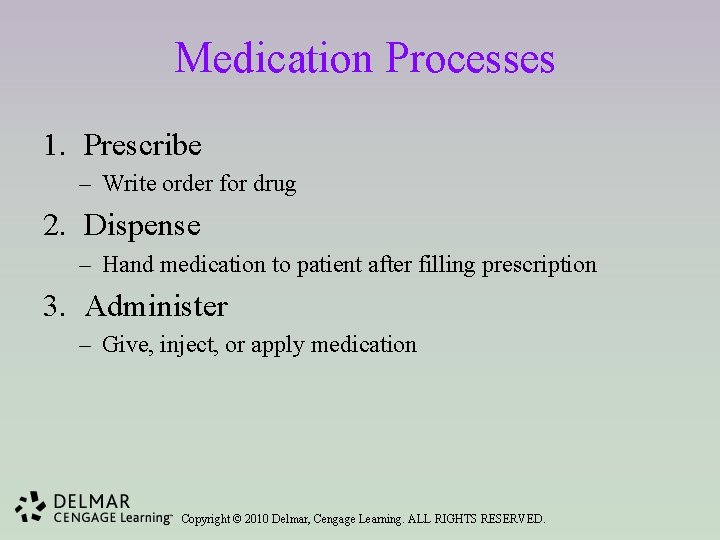Medication Processes 1. Prescribe – Write order for drug 2. Dispense – Hand medication