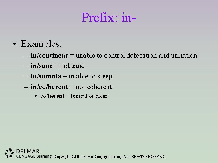 Prefix: in • Examples: – – in/continent = unable to control defecation and urination