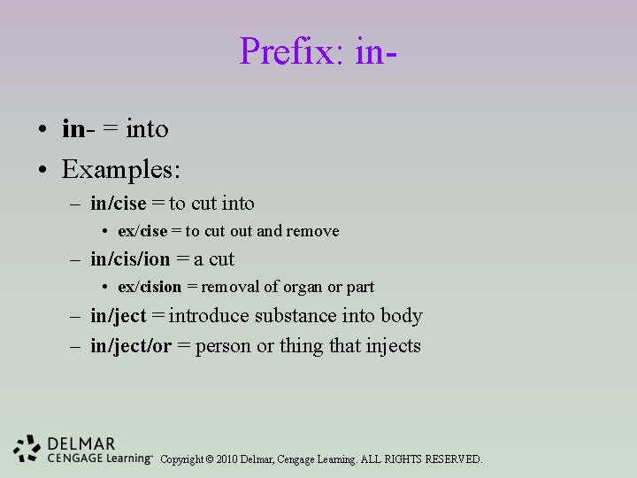 Prefix: in • in- = into • Examples: – in/cise = to cut into