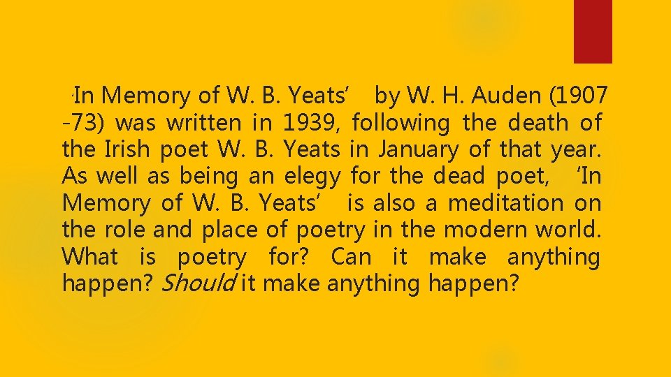 In Memory of W. B. Yeats’ by W. H. Auden (1907 -73) was written
