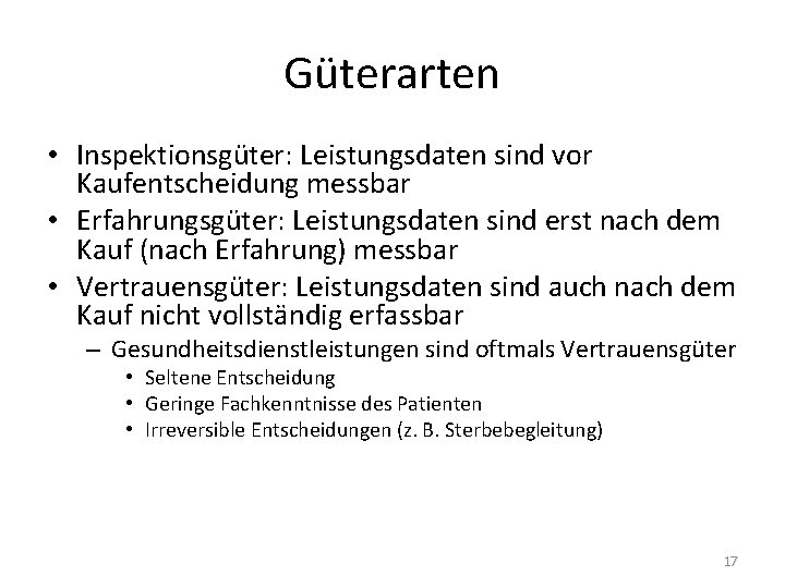 Güterarten • Inspektionsgüter: Leistungsdaten sind vor Kaufentscheidung messbar • Erfahrungsgüter: Leistungsdaten sind erst nach