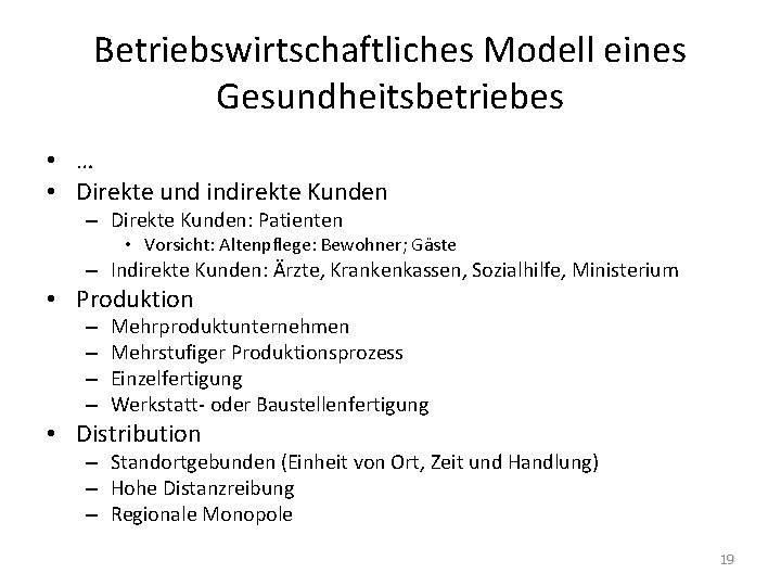 Betriebswirtschaftliches Modell eines Gesundheitsbetriebes • … • Direkte und indirekte Kunden – Direkte Kunden: