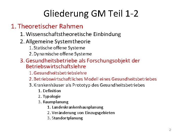 Gliederung GM Teil 1 -2 1. Theoretischer Rahmen 1. Wissenschaftstheoretische Einbindung 2. Allgemeine Systemtheorie