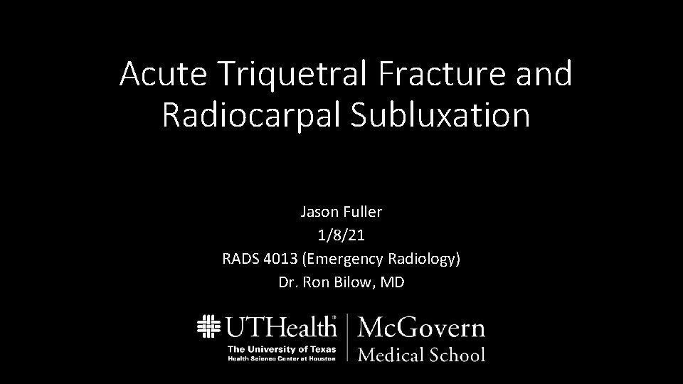 Acute Triquetral Fracture and Radiocarpal Subluxation Jason Fuller 1/8/21 RADS 4013 (Emergency Radiology) Dr.