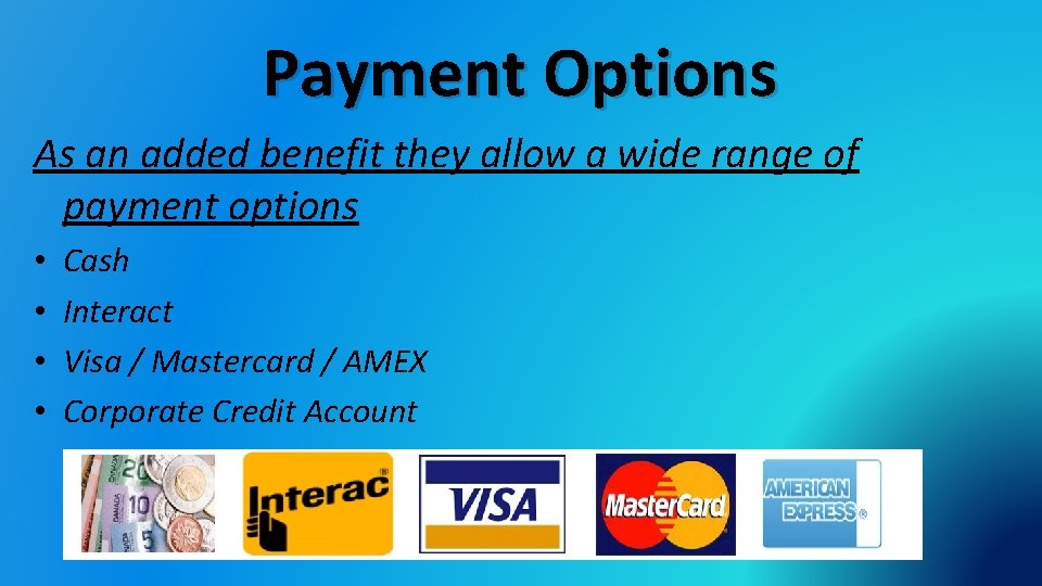 Payment Options As an added benefit they allow a wide range of payment options