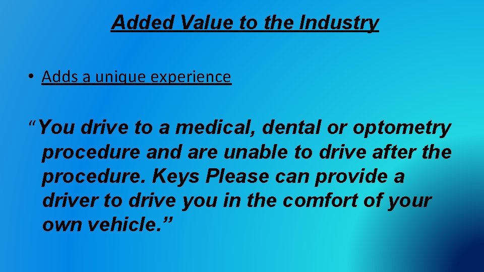 Added Value to the Industry • Adds a unique experience “You drive to a