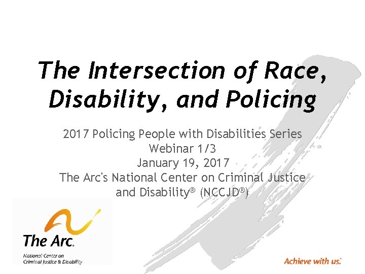 The Intersection of Race, Disability, and Policing 2017 Policing People with Disabilities Series Webinar