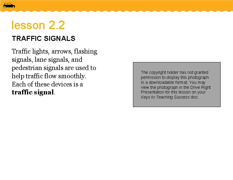 lesson 2. 2 TRAFFIC SIGNALS Traffic lights, arrows, flashing signals, lane signals, and pedestrian