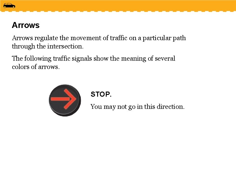 Arrows regulate the movement of traffic on a particular path through the intersection. The