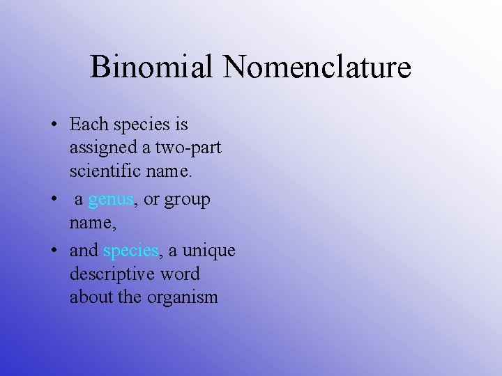 Binomial Nomenclature • Each species is assigned a two-part scientific name. • a genus,