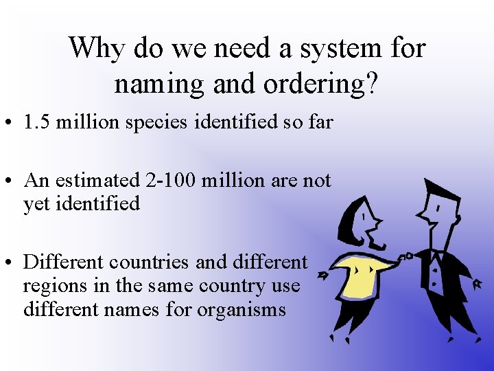 Why do we need a system for naming and ordering? • 1. 5 million