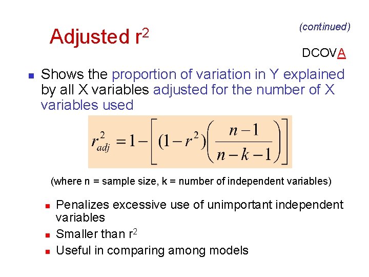 Adjusted r 2 n (continued) DCOVA Shows the proportion of variation in Y explained