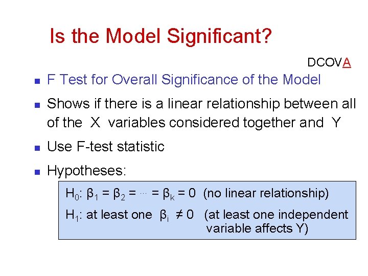 Is the Model Significant? DCOVA n n F Test for Overall Significance of the