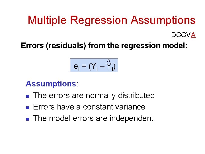 Multiple Regression Assumptions DCOVA Errors (residuals) from the regression model: < ei = (Yi