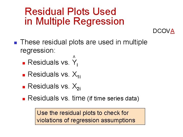 Residual Plots Used in Multiple Regression DCOVA n These residual plots are used in