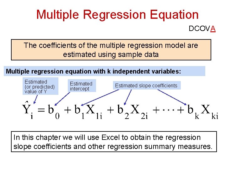 Multiple Regression Equation DCOVA The coefficients of the multiple regression model are estimated using