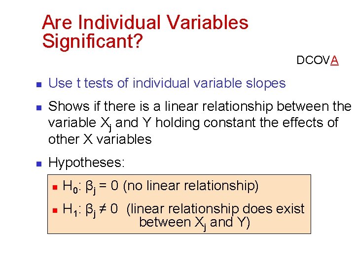 Are Individual Variables Significant? DCOVA n n n Use t tests of individual variable