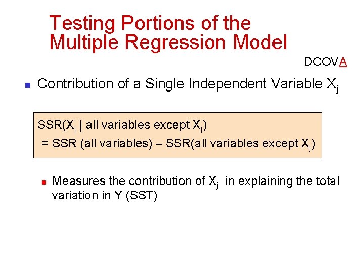 Testing Portions of the Multiple Regression Model DCOVA n Contribution of a Single Independent