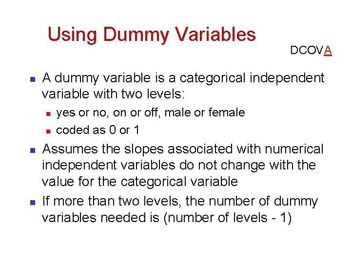 Using Dummy Variables n A dummy variable is a categorical independent variable with two