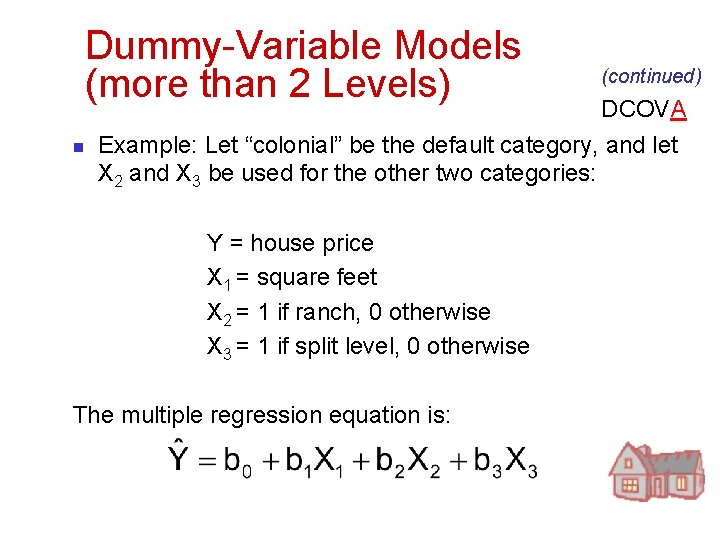 Dummy-Variable Models (more than 2 Levels) n (continued) DCOVA Example: Let “colonial” be the