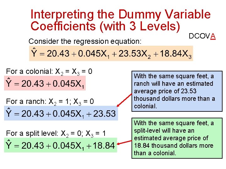 Interpreting the Dummy Variable Coefficients (with 3 Levels) Consider the regression equation: For a