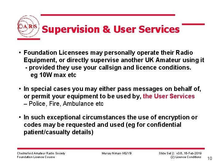 Supervision & User Services • Foundation Licensees may personally operate their Radio Equipment, or