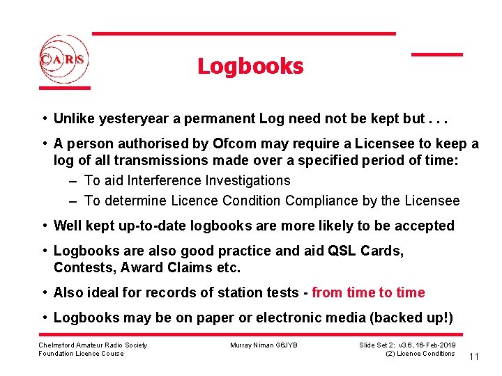 Logbooks • Unlike yesteryear a permanent Log need not be kept but. . .