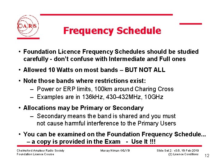 Frequency Schedule • Foundation Licence Frequency Schedules should be studied carefully - don’t confuse