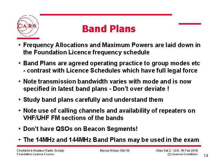 Band Plans • Frequency Allocations and Maximum Powers are laid down in the Foundation