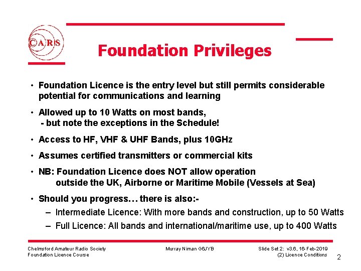 Foundation Privileges • Foundation Licence is the entry level but still permits considerable potential