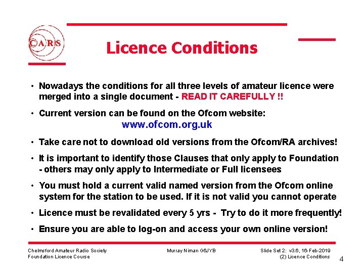 Licence Conditions • Nowadays the conditions for all three levels of amateur licence were