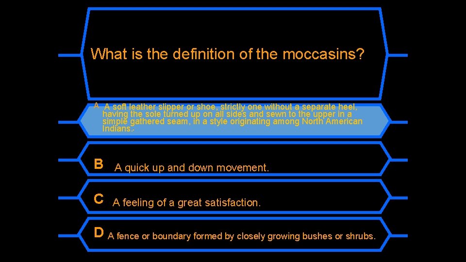 What is the definition of the moccasins? A A soft leather slipper or shoe,