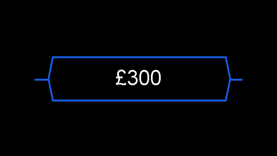 £ 300 