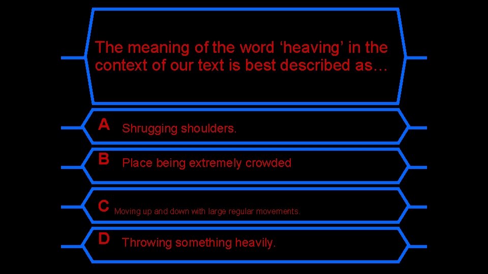 The meaning of the word ‘heaving’ in the context of our text is best
